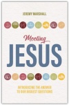 Meeting Jesus - Introducing the Answer to our Biggest Questions